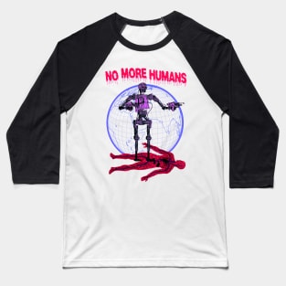 No More Humans Retro Sci Fi Robot Alien Futurism Cartoon Baseball T-Shirt